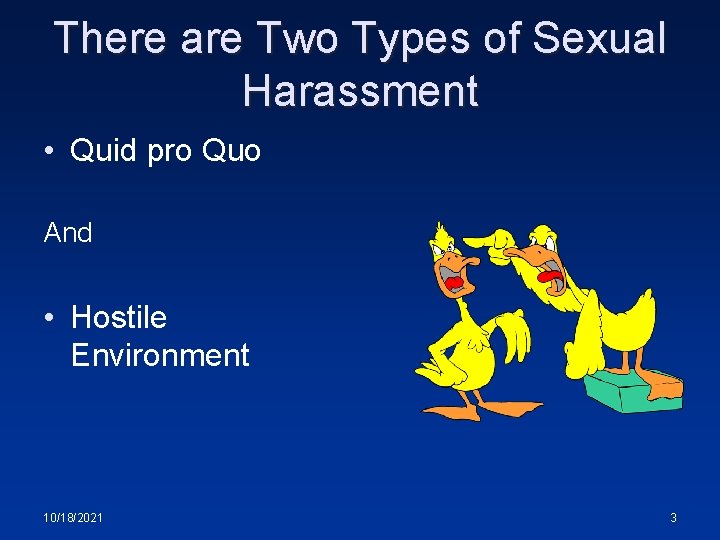 There are Two Types of Sexual Harassment • Quid pro Quo And • Hostile