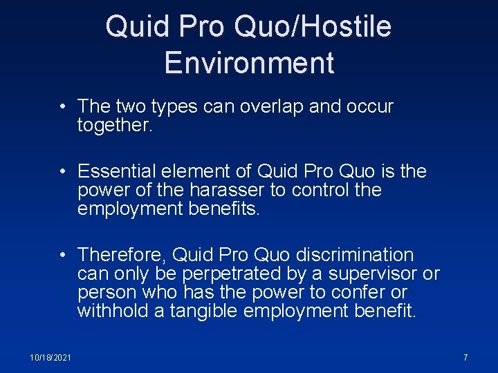 Quid Pro Quo/Hostile Environment • The two types can overlap and occur together. •