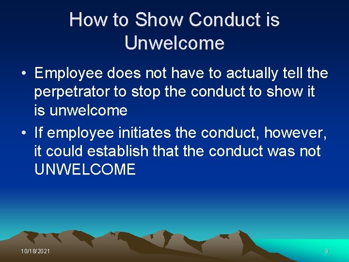 How to Show Conduct is Unwelcome • Employee does not have to actually tell