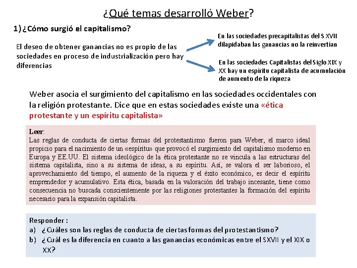 ¿Qué temas desarrolló Weber? 1) ¿Cómo surgió el capitalismo? El deseo de obtener ganancias