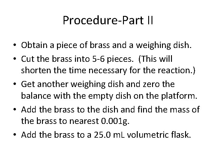 Procedure-Part II • Obtain a piece of brass and a weighing dish. • Cut