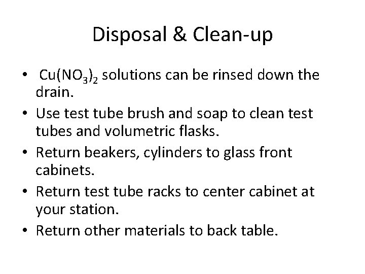 Disposal & Clean-up • Cu(NO 3)2 solutions can be rinsed down the drain. •