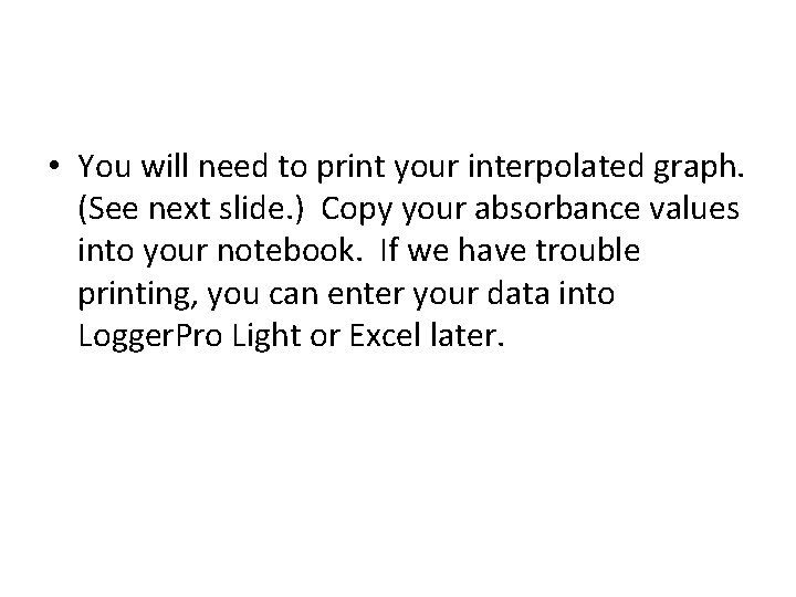  • You will need to print your interpolated graph. (See next slide. )
