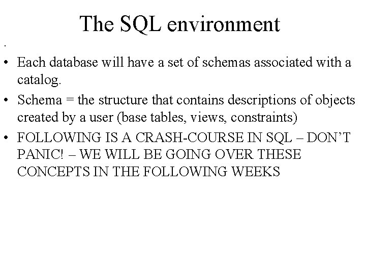 The SQL environment . • Each database will have a set of schemas associated