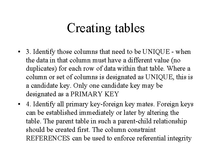 Creating tables • 3. Identify those columns that need to be UNIQUE - when