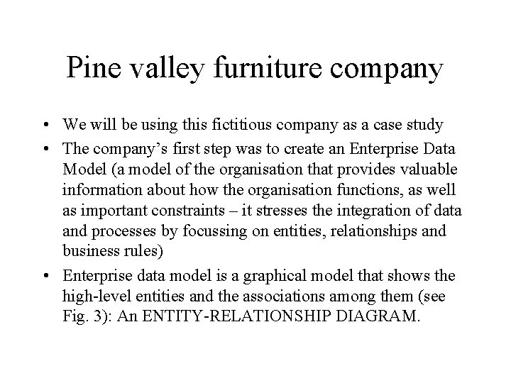 Pine valley furniture company • We will be using this fictitious company as a