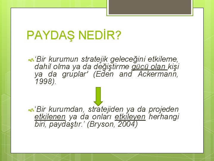 PAYDAŞ NEDİR? ‘Bir kurumun stratejik geleceğini etkileme, dahil olma ya da değiştirme gücü olan