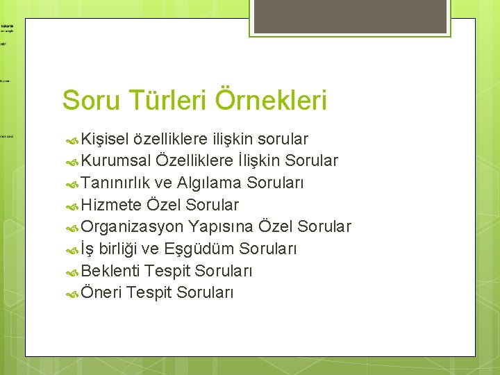 Soru Türleri Örnekleri Kişisel özelliklere ilişkin sorular Kurumsal Özelliklere İlişkin Sorular Tanınırlık ve Algılama