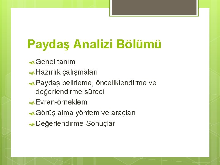 Paydaş Analizi Bölümü Genel tanım Hazırlık çalışmaları Paydaş belirleme, önceliklendirme ve değerlendirme süreci Evren-örneklem