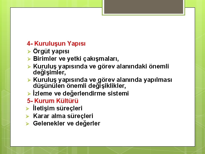 4 - Kuruluşun Yapısı Ø Örgüt yapısı Ø Birimler ve yetki çakışmaları, Ø Kuruluş