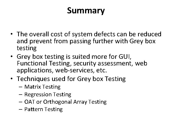 Summary • The overall cost of system defects can be reduced and prevent from