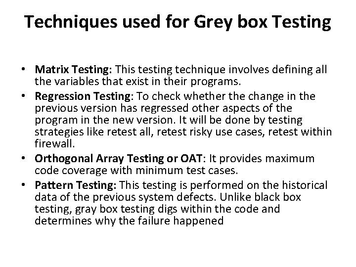 Techniques used for Grey box Testing • Matrix Testing: This testing technique involves defining