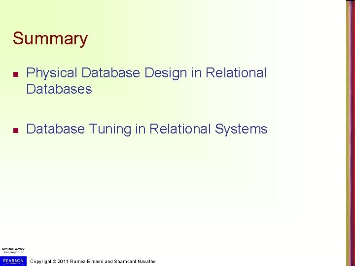 Summary n n Physical Database Design in Relational Databases Database Tuning in Relational Systems