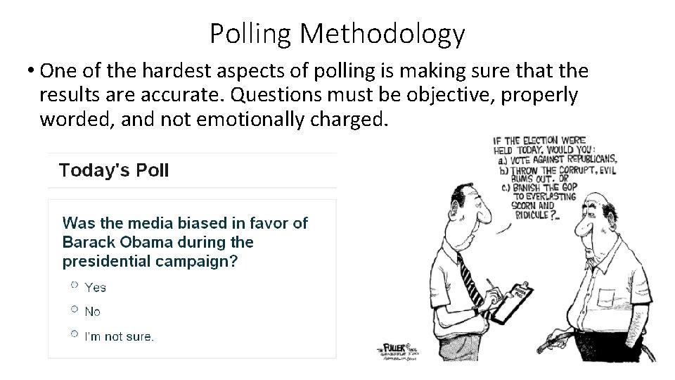 Polling Methodology • One of the hardest aspects of polling is making sure that