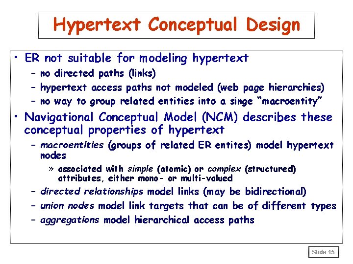 Hypertext Conceptual Design • ER not suitable for modeling hypertext – no directed paths