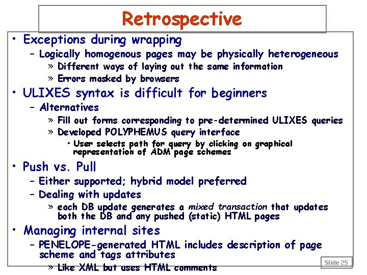 Retrospective • Exceptions during wrapping – Logically homogenous pages may be physically heterogeneous »
