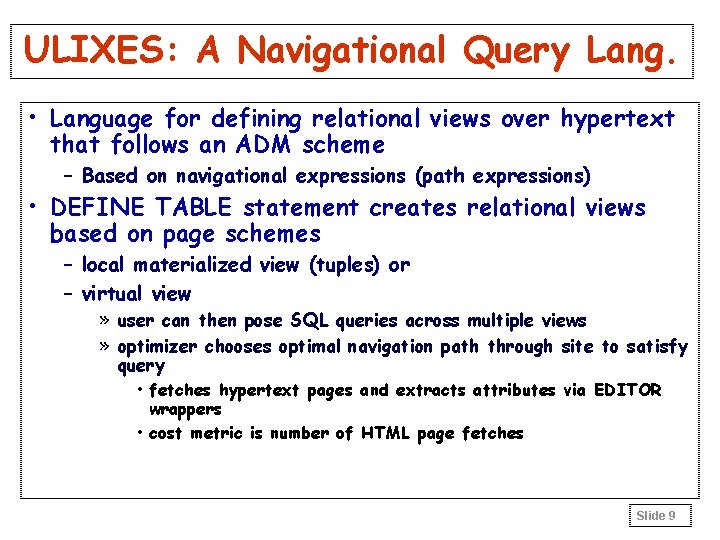 ULIXES: A Navigational Query Lang. • Language for defining relational views over hypertext that