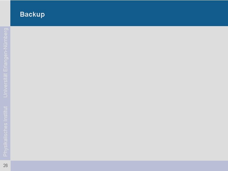 Physikalisches Institut Universität Erlangen-Nürnberg Backup 26 