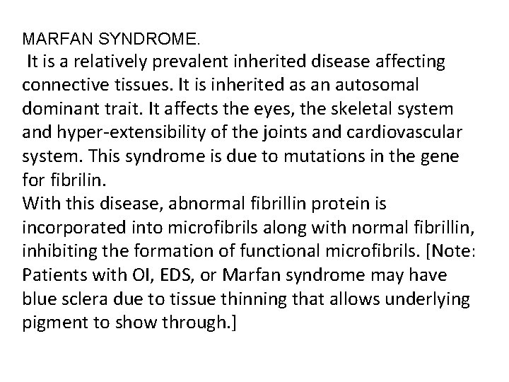 MARFAN SYNDROME. It is a relatively prevalent inherited disease affecting connective tissues. It is