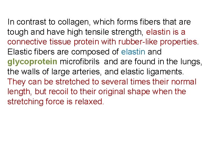 In contrast to collagen, which forms fibers that are tough and have high tensile