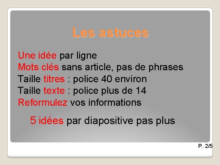 Les astuces Une idée par ligne Mots clés sans article, pas de phrases Taille