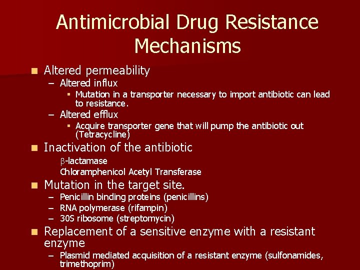Antimicrobial Drug Resistance Mechanisms n Altered permeability – Altered influx § Mutation in a