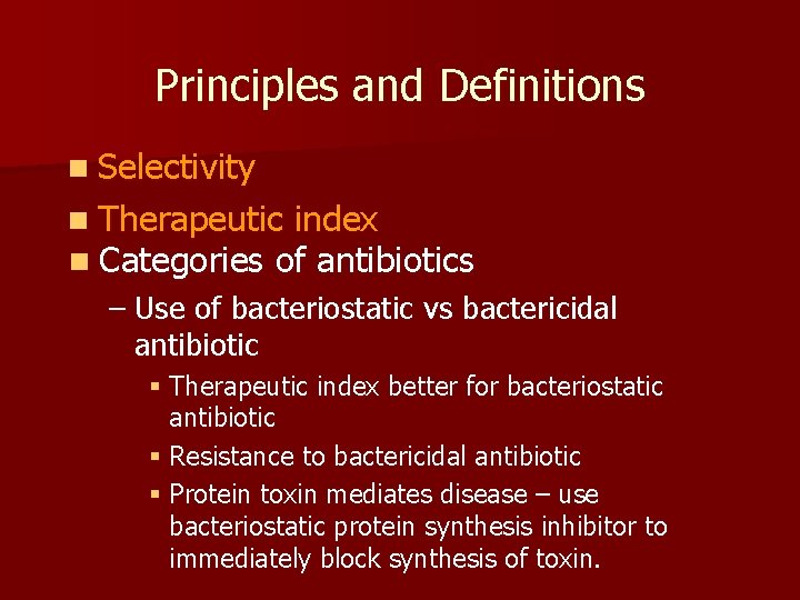 Principles and Definitions n Selectivity n Therapeutic index n Categories of antibiotics – Use