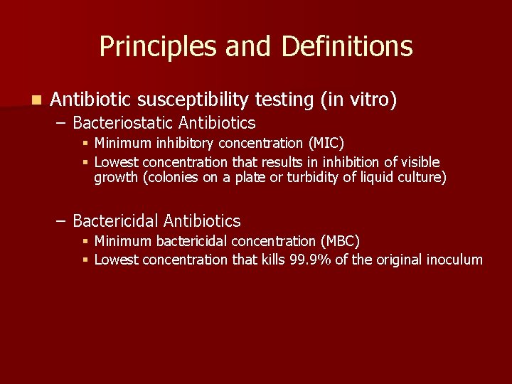 Principles and Definitions n Antibiotic susceptibility testing (in vitro) – Bacteriostatic Antibiotics § Minimum
