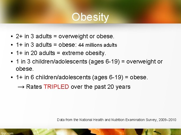Obesity • • 2+ in 3 adults = overweight or obese. 1+ in 3