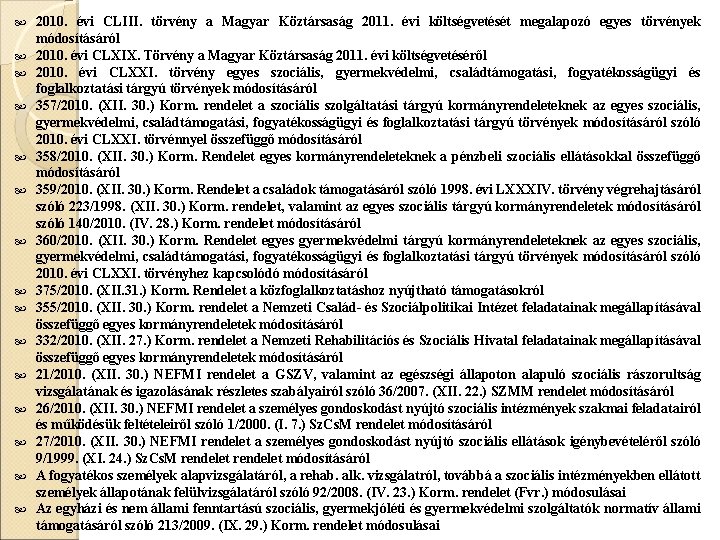  2010. évi CLIII. törvény a Magyar Köztársaság 2011. évi költségvetését megalapozó egyes törvények