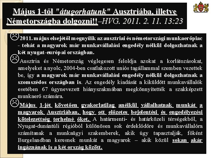 Május 1 -től "átugorhatunk" Ausztriába, illetve Németországba dolgozni!!–HVG. 2011. 2. 11. 13: 23 2011.