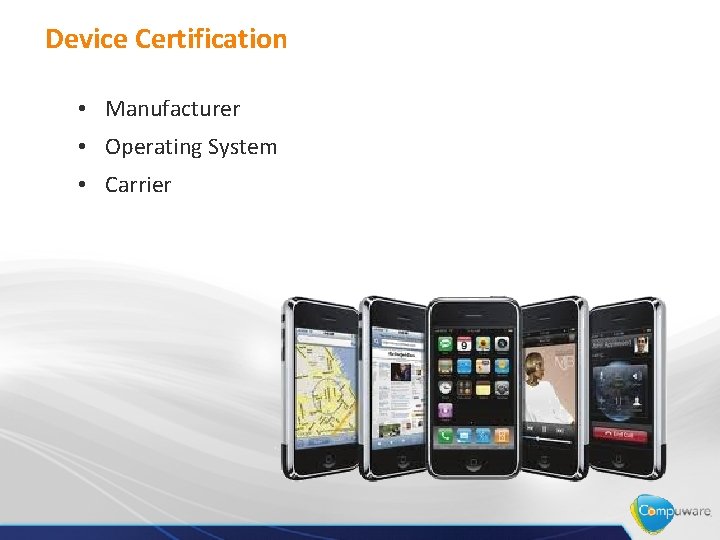 Device Certification • Manufacturer • Operating System • Carrier 