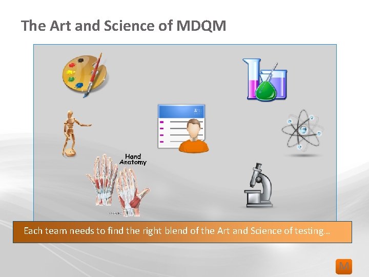 The Art and Science of MDQM Each team needs to find the right blend