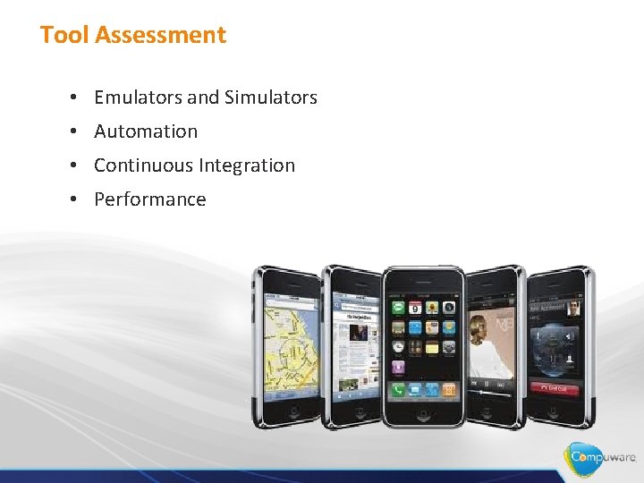 Tool Assessment • Emulators and Simulators • Automation • Continuous Integration • Performance 