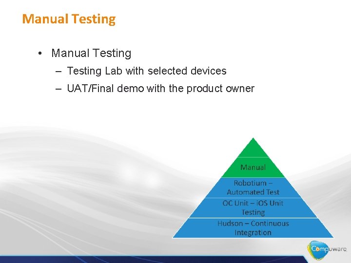 Manual Testing • Manual Testing – Testing Lab with selected devices – UAT/Final demo