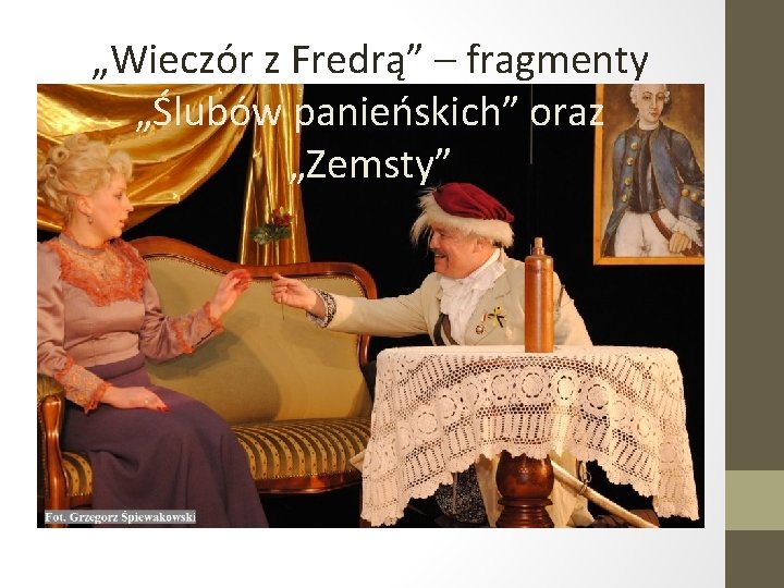 „Wieczór z Fredrą” – fragmenty „Ślubów panieńskich” oraz „Zemsty” 