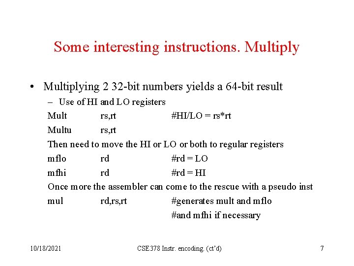 Some interesting instructions. Multiply • Multiplying 2 32 -bit numbers yields a 64 -bit