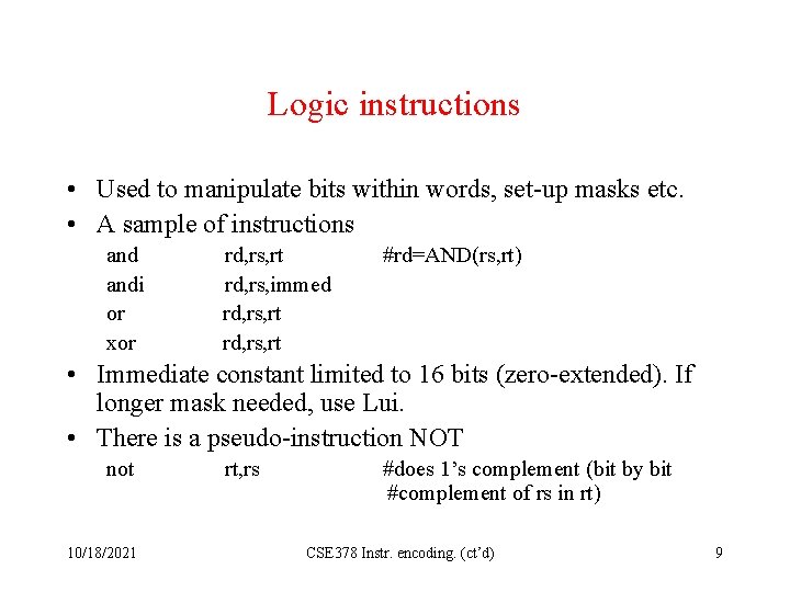 Logic instructions • Used to manipulate bits within words, set-up masks etc. • A