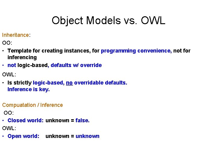 Object Models vs. OWL Inheritance: OO: • Template for creating instances, for programming convenience,