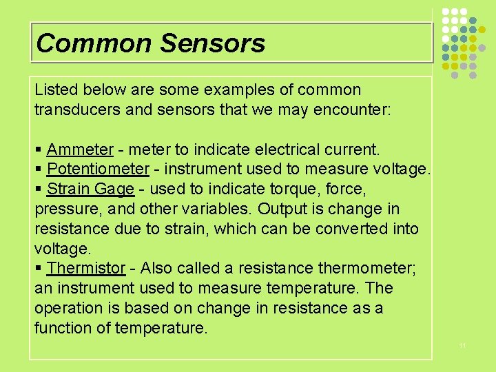Common Sensors Listed below are some examples of common transducers and sensors that we