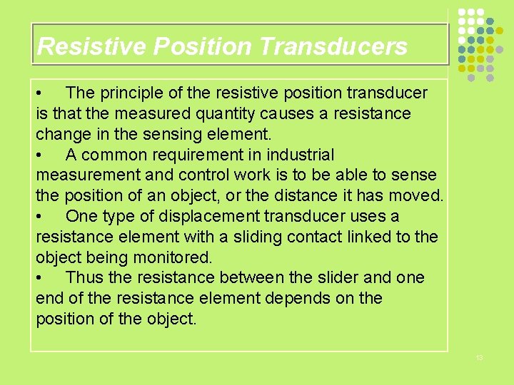 Resistive Position Transducers • The principle of the resistive position transducer is that the