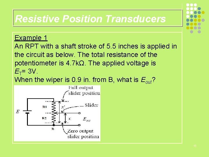 Resistive Position Transducers Example 1 An RPT with a shaft stroke of 5. 5