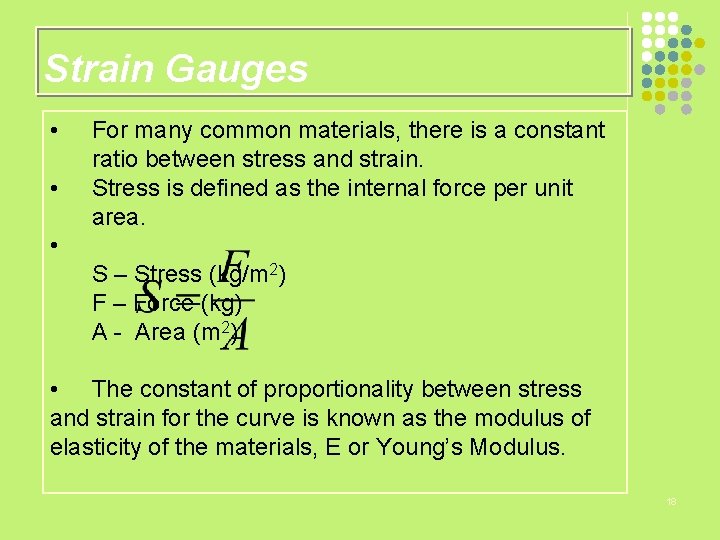 Strain Gauges • • For many common materials, there is a constant ratio between