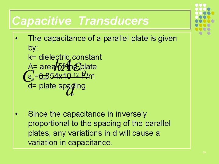 Capacitive Transducers • The capacitance of a parallel plate is given by: k= dielectric