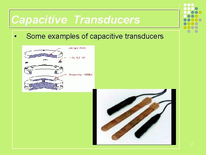 Capacitive Transducers • Some examples of capacitive transducers 20 