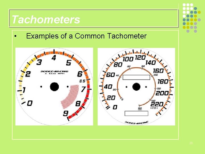 Tachometers • Examples of a Common Tachometer 23 