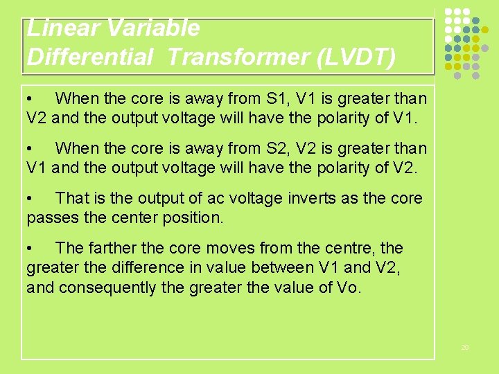 Linear Variable Differential Transformer (LVDT) • When the core is away from S 1,