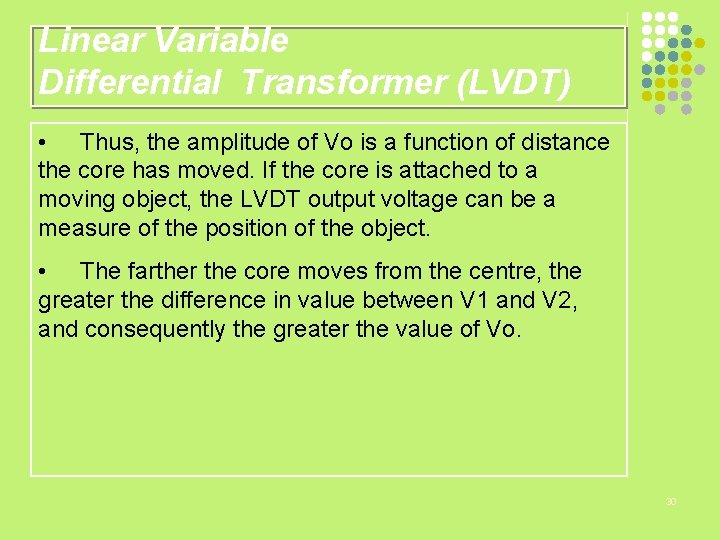 Linear Variable Differential Transformer (LVDT) • Thus, the amplitude of Vo is a function