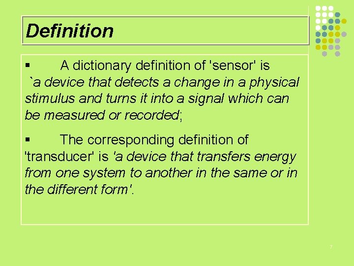 Definition § A dictionary definition of 'sensor' is `a device that detects a change