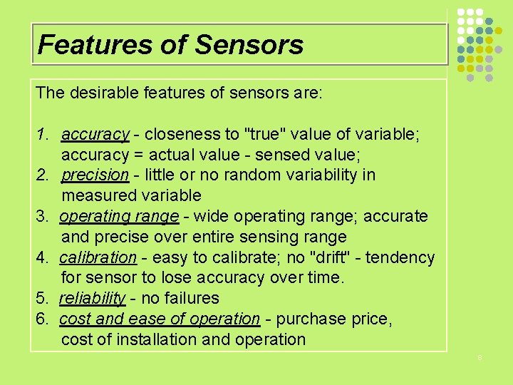 Features of Sensors The desirable features of sensors are: 1. accuracy - closeness to